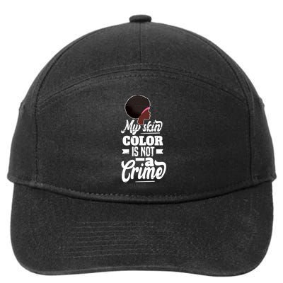 My Skin Color Is Not A Crime Motif For African Americans Meaningful Gift 7-Panel Snapback Hat