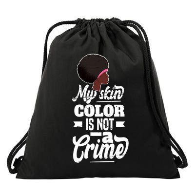 My Skin Color Is Not A Crime Motif For African Americans Meaningful Gift Drawstring Bag