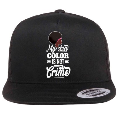 My Skin Color Is Not A Crime Motif For African Americans Meaningful Gift Flatbill Hat