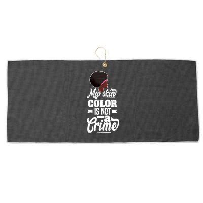 My Skin Color Is Not A Crime Motif For African Americans Meaningful Gift Large Microfiber Waffle Golf Towel