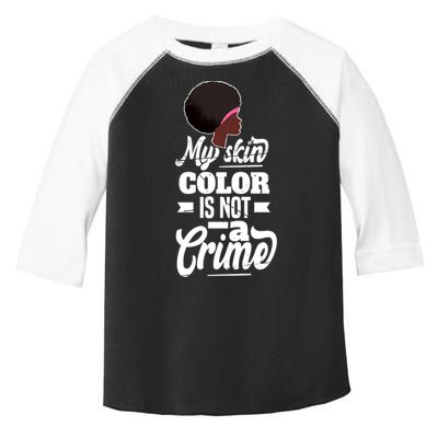 My Skin Color Is Not A Crime Motif For African Americans Meaningful Gift Toddler Fine Jersey T-Shirt