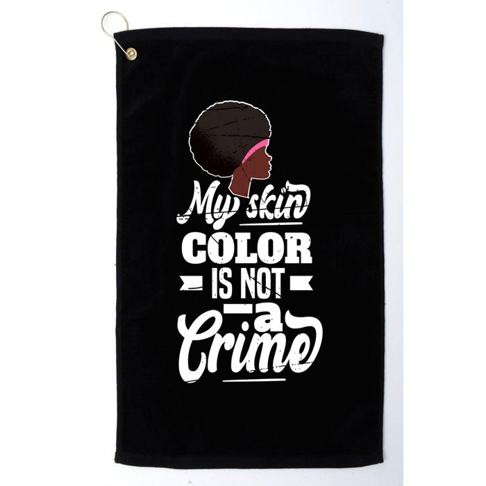 My Skin Color Is Not A Crime Motif For African Americans Meaningful Gift Golf Towel