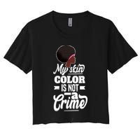 My Skin Color Is Not A Crime Motif For African Americans Meaningful Gift Crop Top