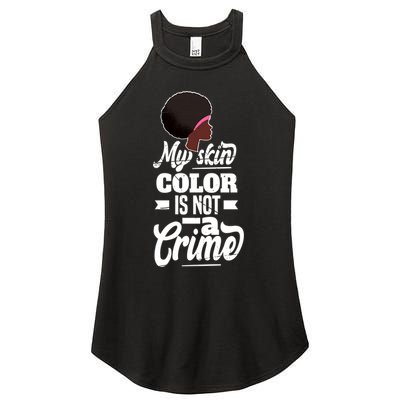 My Skin Color Is Not A Crime Motif For African Americans Meaningful Gift Women's Perfect Tri Rocker Tank