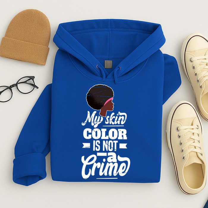 My Skin Color Is Not A Crime Motif For African Americans Meaningful Gift Hoodie