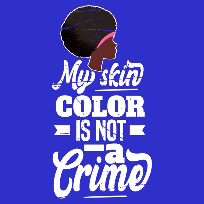 My Skin Color Is Not A Crime Motif For African Americans Meaningful Gift Hoodie