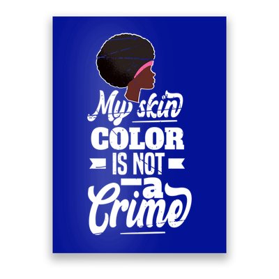 My Skin Color Is Not A Crime Motif For African Americans Meaningful Gift Poster