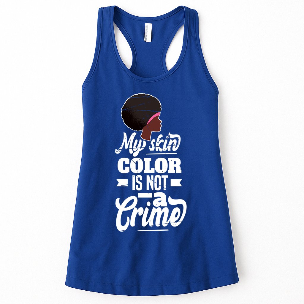 My Skin Color Is Not A Crime Motif For African Americans Meaningful Gift Womens Tank Top