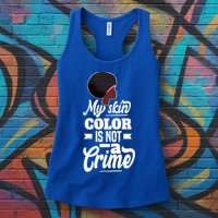 My Skin Color Is Not A Crime Motif For African Americans Meaningful Gift Womens Tank Top