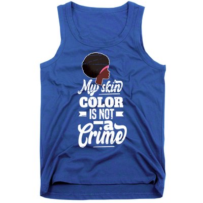 My Skin Color Is Not A Crime Motif For African Americans Meaningful Gift Tank Top