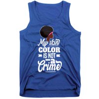 My Skin Color Is Not A Crime Motif For African Americans Meaningful Gift Tank Top