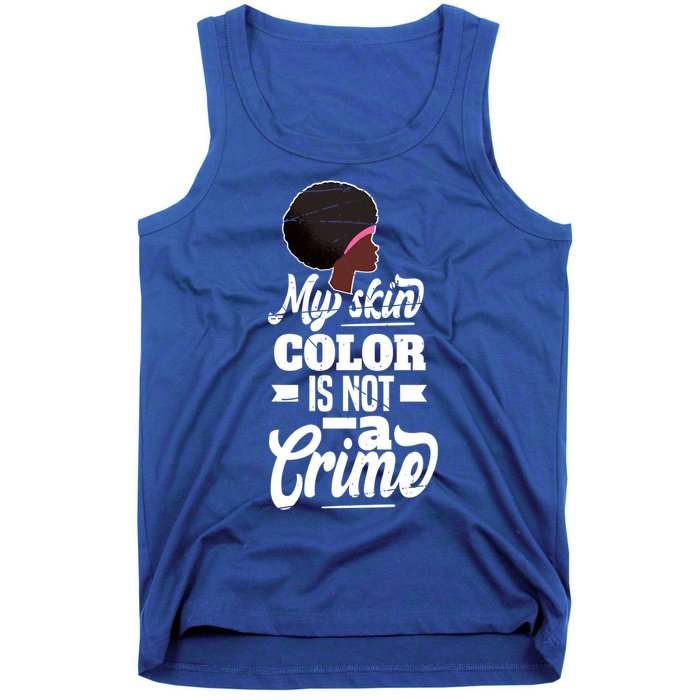 My Skin Color Is Not A Crime Motif For African Americans Meaningful Gift Tank Top