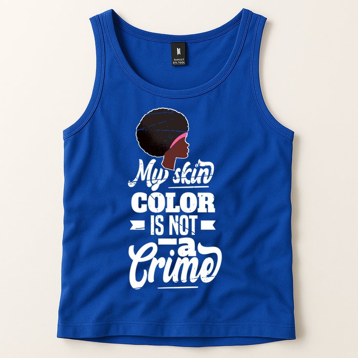 My Skin Color Is Not A Crime Motif For African Americans Meaningful Gift Tank Top