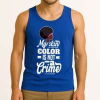My Skin Color Is Not A Crime Motif For African Americans Meaningful Gift Tank Top