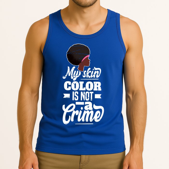 My Skin Color Is Not A Crime Motif For African Americans Meaningful Gift Tank Top