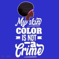 My Skin Color Is Not A Crime Motif For African Americans Meaningful Gift Tank Top
