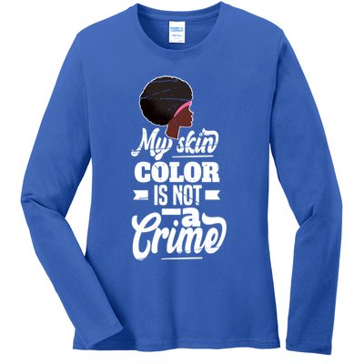 My Skin Color Is Not A Crime Motif For African Americans Meaningful Gift Ladies Long Sleeve Shirt