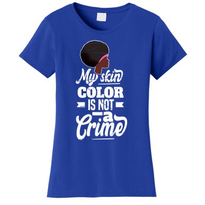 My Skin Color Is Not A Crime Motif For African Americans Meaningful Gift Women's T-Shirt