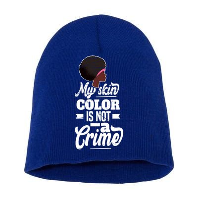 My Skin Color Is Not A Crime Motif For African Americans Meaningful Gift Short Acrylic Beanie