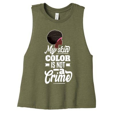 My Skin Color Is Not A Crime Motif For African Americans Meaningful Gift Women's Racerback Cropped Tank