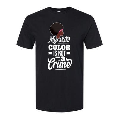 My Skin Color Is Not A Crime Motif For African Americans Meaningful Gift Softstyle CVC T-Shirt