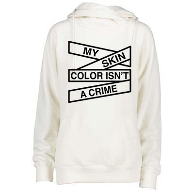 My Skin Color Is Not A Crime Black History Pride Empowert Cute Gift Womens Funnel Neck Pullover Hood