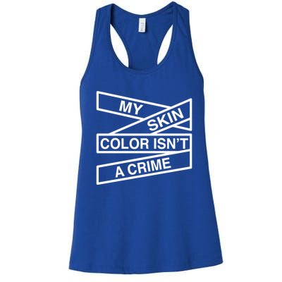 My Skin Color Is Not A Crime Black History Pride Empowert Cute Gift Women's Racerback Tank