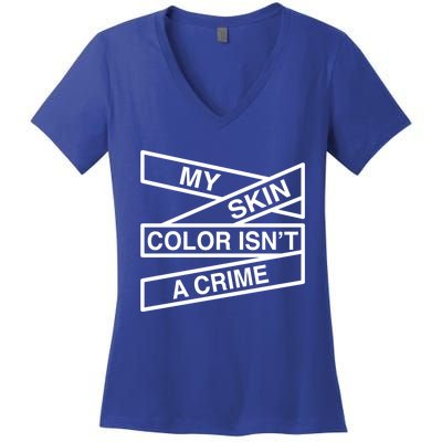 My Skin Color Is Not A Crime Black History Pride Empowert Cute Gift Women's V-Neck T-Shirt