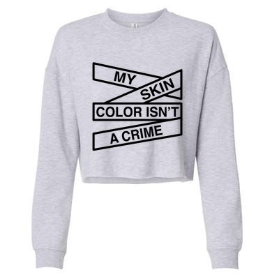 My Skin Color Is Not A Crime Black History Pride Empowert Cute Gift Cropped Pullover Crew