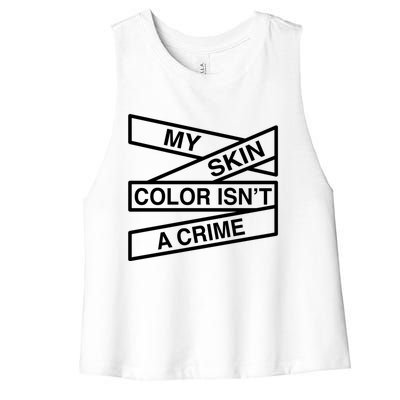 My Skin Color Is Not A Crime Black History Pride Empowert Cute Gift Women's Racerback Cropped Tank