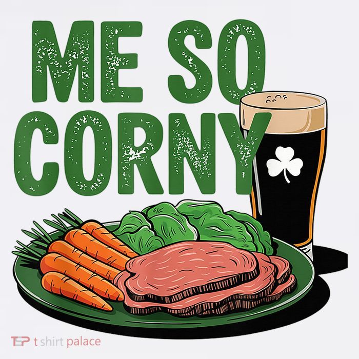 Me So Corny Happy Patricks Day Irish Beer Button