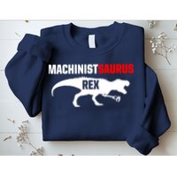 Machinist SaurusRex CNC Machine Operator Machining Sweatshirt
