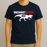 Machinist SaurusRex CNC Machine Operator Machining T-Shirt