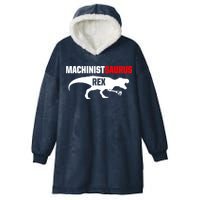 Machinist SaurusRex CNC Machine Operator Machining Hooded Wearable Blanket