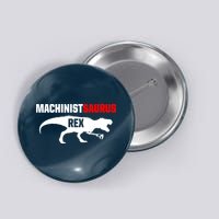 Machinist SaurusRex CNC Machine Operator Machining Button