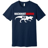 Machinist SaurusRex CNC Machine Operator Machining Premium T-Shirt