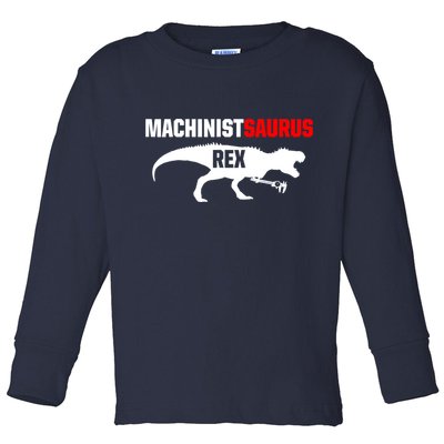 Machinist SaurusRex CNC Machine Operator Machining Toddler Long Sleeve Shirt