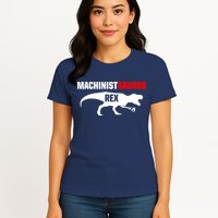 Machinist SaurusRex CNC Machine Operator Machining Womens T-Shirt