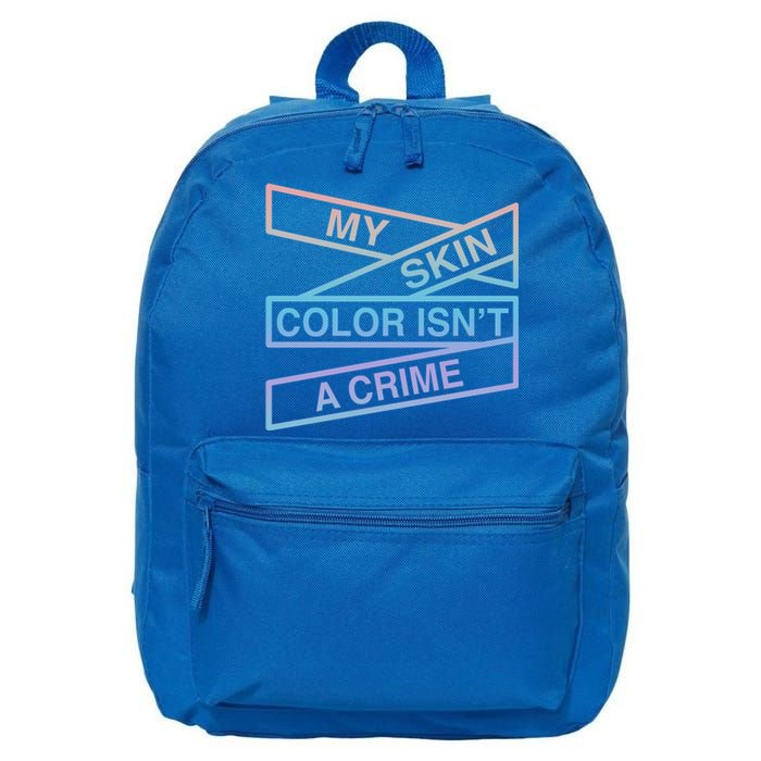 My Skin Color Is Not A Crime Black History Pride Empowert Gift 16 in Basic Backpack