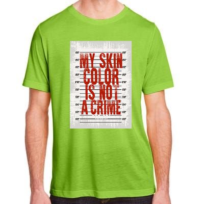 My Skin Color Is Not A Crime Black Empowert Gift Meaningful Gift Adult ChromaSoft Performance T-Shirt