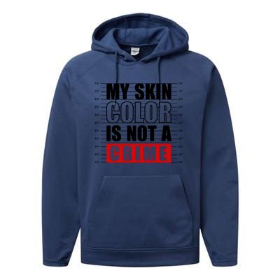 My Skin Color Is Not A Crime Black Peop Gift Performance Fleece Hoodie