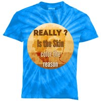 My Skin Color Is Not A Crime Black Queen Afro Is The Reason? Meaningful Gift Kids Tie-Dye T-Shirt