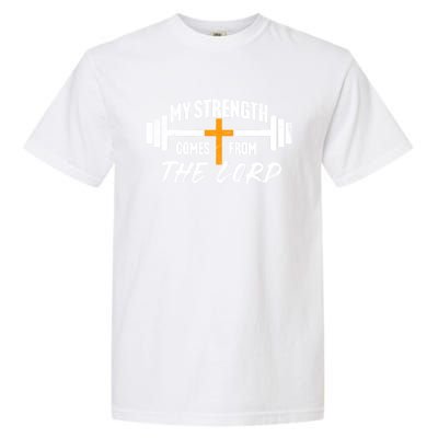 My Strength Comes From The Lord Garment-Dyed Heavyweight T-Shirt