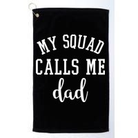 My Squad Calls Me Dad Golf Towel