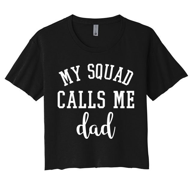 My Squad Calls Me Dad Crop Top