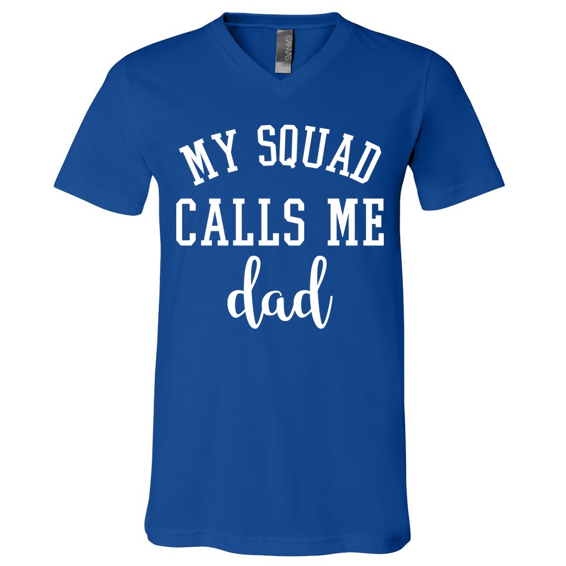 My Squad Calls Me Dad V-Neck T-Shirt