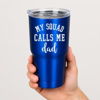 My Squad Calls Me Dad Tumbler