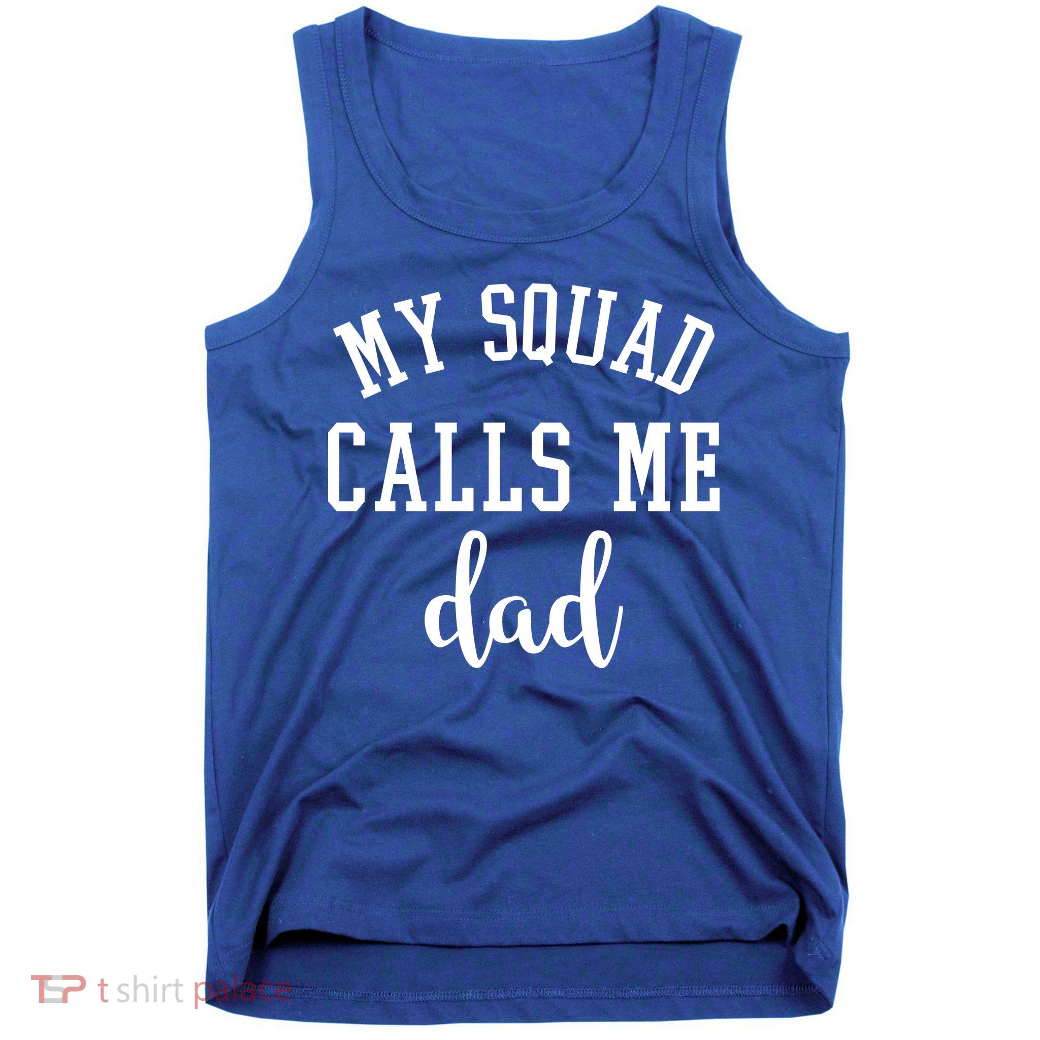 My Squad Calls Me Dad Tank Top