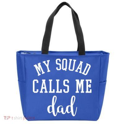 My Squad Calls Me Dad Zip Tote Bag