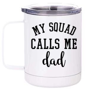 My Squad Calls Me Dad 12 oz Stainless Steel Tumbler Cup